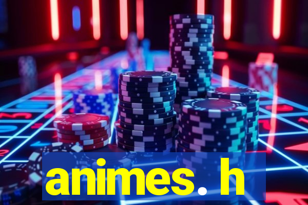 animes. h